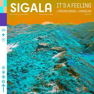 Sigala&Trevor Daniel&24KGoldn&eSQUIRE《It’s A Feeling(eSQUIRE Remix)》[MP3_LRC]