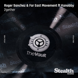 Roger Sanchez&Far East Movement&Kanobby&Antoine Clamaran《2Gether(Blacktron vs. Antoine Clamaran Re-Edit)》[MP3_LRC]