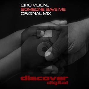 Ciro Visone《Someone Save Me (Original Mix)》[MP3_LRC]