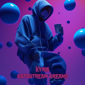 Kyria《Datastream Dreams》[MP3_LRC]