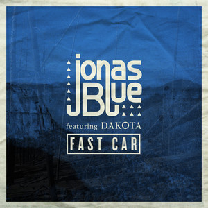 Jonas Blue&Dakota《Fast Car》[MP3_LRC]