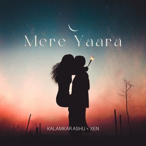 Xen&Kalamkar ashu《Mere Yaara》[MP3_LRC]