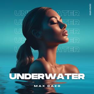 Max Oazo《Underwater》[MP3_LRC]