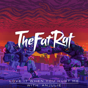 TheFatRat&Anjulie《Love It When You Hurt Me》[MP3_LRC]