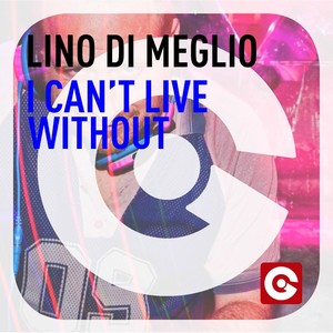 Lino Di Meglio《I Can't Live Without(Club Radio Mix)》[MP3_LRC]