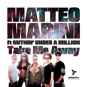 Matteo Marini&Nuthin' Under A Million《Take Me Away(Power Mix)》[MP3_LRC]