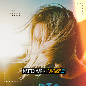 Matteo Marini《Fantasy》[MP3_LRC]