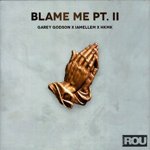 Hkmk&Garey Godson&Iamellem. - Blame Me, Pt.2