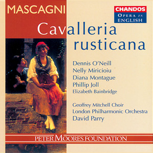 David Parry&London Philharmonic Orchestra&Nelly Miricioiu&Dennis O'Neill《Cavalleria rusticana: No, no, Turiddu (Santuzza, Turiddu)》[MP3_LRC]