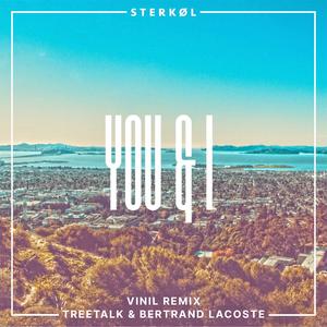 Sterkøl&Vinil&Treetalk&Bertrand Lacoste - You & I (feat. Treetalk & Bertrand Lacoste)