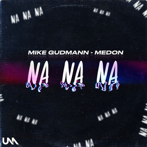 Mike Gudmann&Medon - Na Na Na