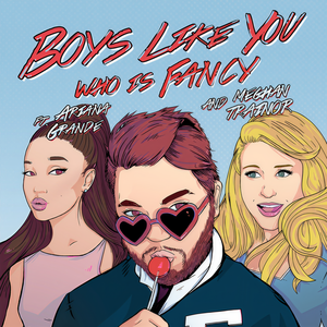 Who Is Fancy&Meghan Trainor&Ariana Grande - Boys Like You