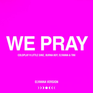 Coldplay&Little Simz&Burna Boy&Elyanna&TINI《WE PRAY(Elyanna Version)》[MP3_LRC]