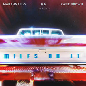 marshmello&Kane Brown&Ely Oaks《Miles On It(Ely Oaks Remix)》[MP3_LRC]