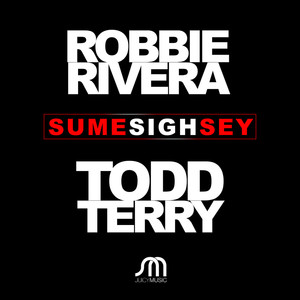 Robbie Rivera&Todd Terry《Sume Sigh Sey》[MP3_LRC]