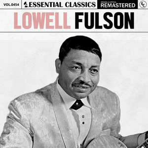 Lowell Fulson&Essential Classics《It's All You Fault Baby (It's Your Own Fault)》[MP3_LRC]