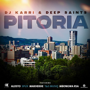 Dj Karri&Deep Saints&Alostro&makhekhe&T&T MusiQ&Mbongwa RSA&Spux - Pitoria