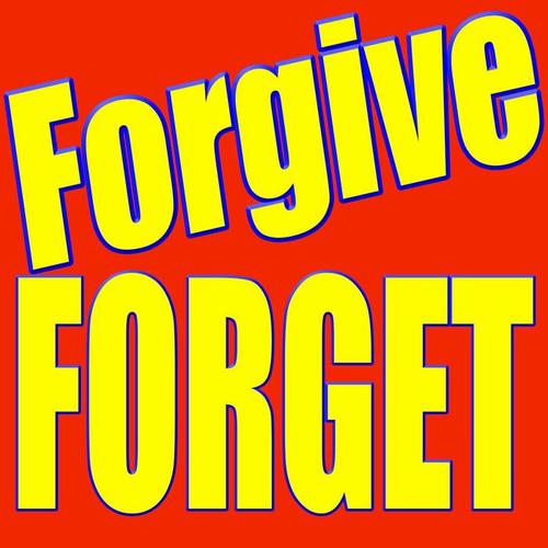 forgive forget