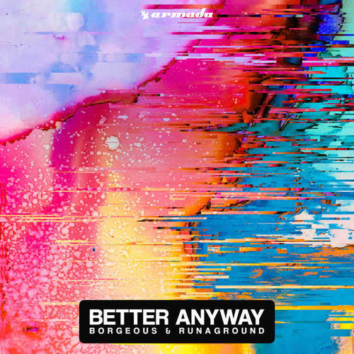 Better Anyway - Borgeous&RUNAGROUND