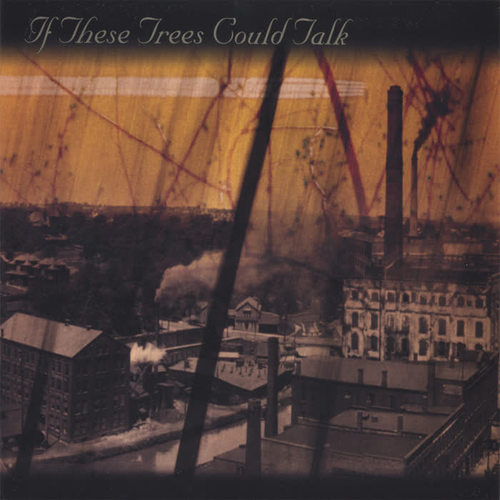 Smoke Stacks - If These Trees Could Talk