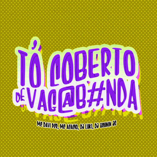TÔ COBERTO DE VAGABUNDA (Explicit)