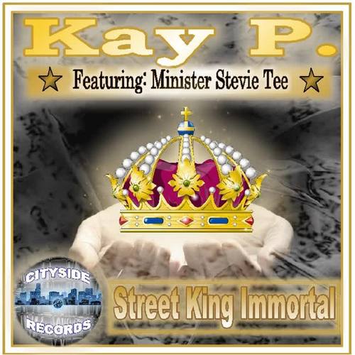 street king immortal(feat. minister stevie tee)_kay p.