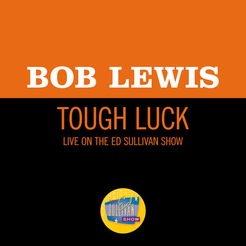 tough luck(live on the ed sullivan show january 25 1959)