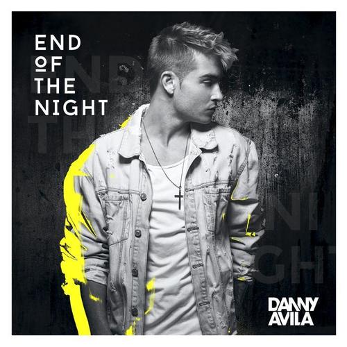 End Of The Night(Explicit) - Danny Avila