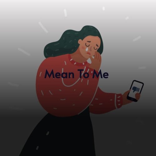 Mean to Me