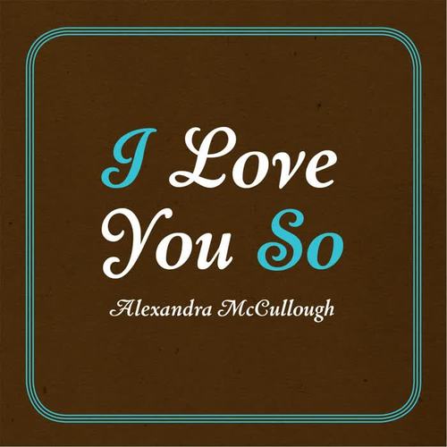 i love you so_alexandra mccullough_單曲在線試聽_酷我音樂