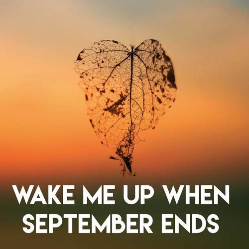wake me up when september ends