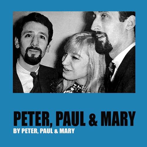  "If I Had My Way: Peter, Paul, & Mary's Everlasting Harmony"