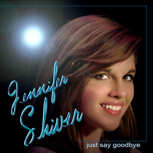 just say goodbye_jennifer shiver_单曲在线试听_酷我音乐