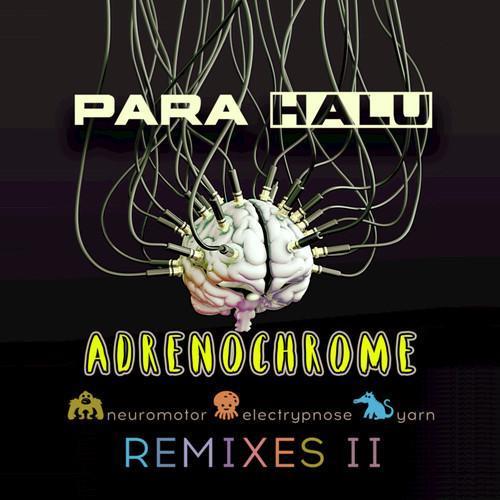 adrenochrome(neuromotor remix)_para halu_单曲在线试听_酷我音乐