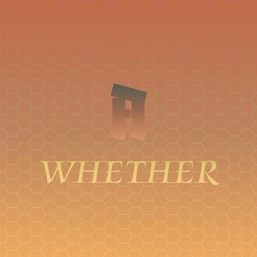 A Whether