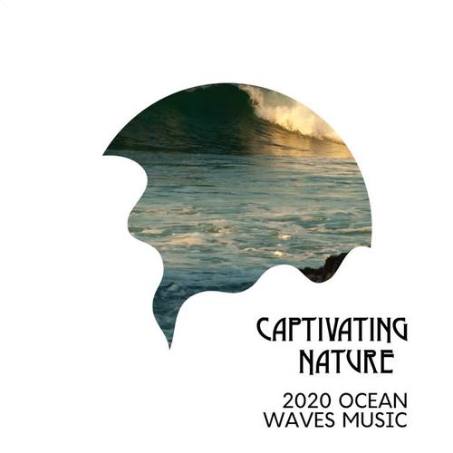 Captivating Nature - 2020 Ocean Waves Music