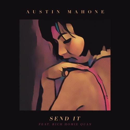 Send It - Austin Mahone&Rich Homie Quan