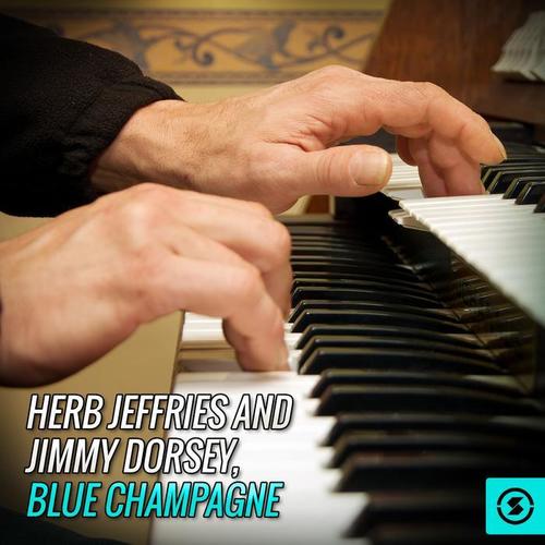 Herb Jeffries and Jimmy Dorsey, Blue Champagne