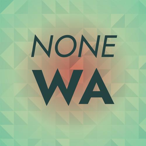 None Wa