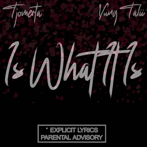 Is What It Is (feat. Yung Talii) [Explicit]