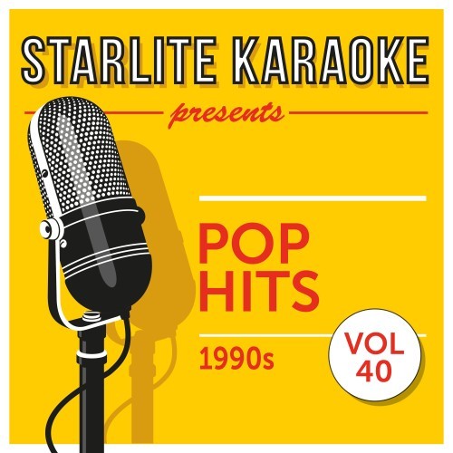 Starlite Karaoke Presents Pop Hits, Vol. 40 (1990S)