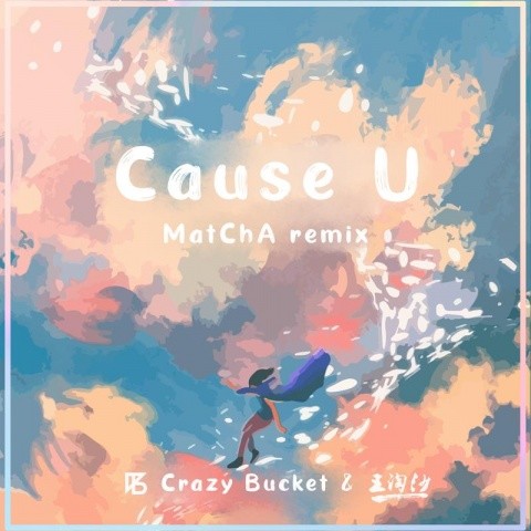 Cause U (MatChA Remix)