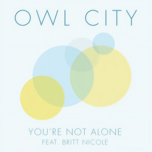 You’re Not Alone - Owl City&Britt Nicole