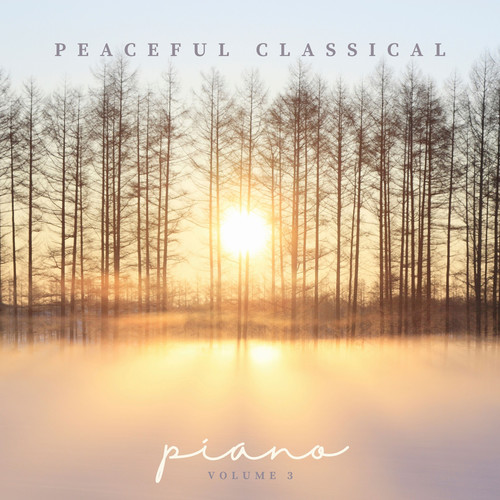 Peaceful Classical Piano: Volume III