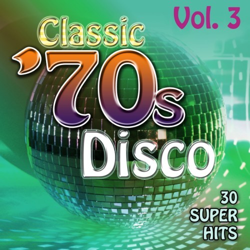 Classic 70's Disco Vol. 3 - 30 Super Hits