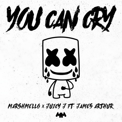 You Can Cry - marshmello&Juicy J&James Arthur