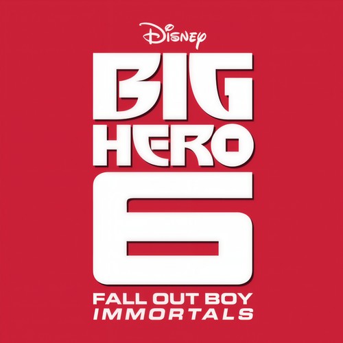 Immortals(From ”Big Hero 6”) - Fall Out Boy