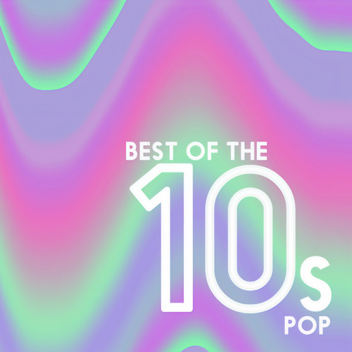 Best Of The 10's: Pop (Explicit)