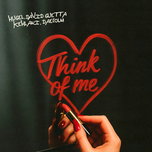 Think Of Me - Hugel&David Guetta&Kehlani&Daecolm