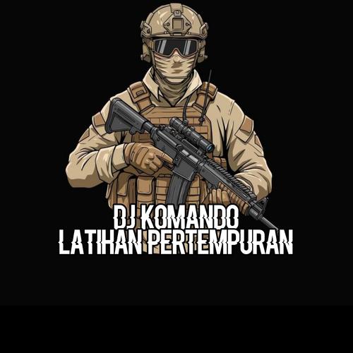 DJ KOMANDO LATIHAN PERTEMPURAN